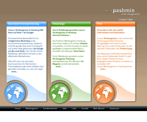 pashmin.net: Werbeagentur Hamburg | Webdesign Hamburg | SEO Agentur | Werbeagenturen | Webagentur | Werbeagentur
Sie suchen eine Webdesign Agentur oder Werbeagentur in Hamburg die Ihnen mehr Kunden, mehr Aufträge und mehr Einnahmen verschafft? Die Pashmin Webdesign und Werbeagentur in Hamburg hilft Ihnen dabei.