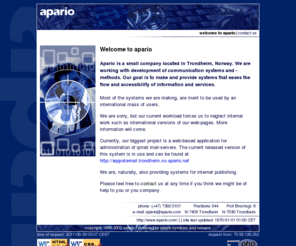 apario.com: apario => welcome to apario
Apario er spesialister innen kommunikasjon, publikasjonssystmer og markedsfring, med hovedfelter innen Internett og elektroniske media. Apario er ogs en totalleverandr av internettjenester. Apario - We are an internet wholesaler and a specialist within the fields of internet, electronic communication and marketing.