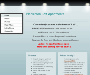 planklofts.com: Plankinton Loft Apartments - Home
Plankinton Loft Apartments are located on the 3rd Floor at 161 W. Wisconsin Ave. A unique blend of urban design and convenience. Spacious 2, 2+ Den, and 3 bedroom apartment homes are available in April 2010. 