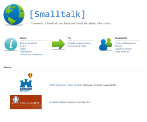 world.st: The World Of Smalltalk
The World Of Smalltalk, links to anything related to the smalltalk language, smalltalk, smalltalk-80, squeak, pharo, gnu smalltalk, visualworks, webvelocity, cincom, gemstone, vasmalltalk, smalltalk/x, dolphin, seaside, aideweb, iliad