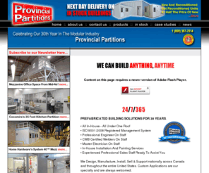 ppimod.net: Provincial Partitions Ltd
Provincial Partitions Ltd. is a modular structures construction company that provides modular and pre-manufactured buildings. Provincial Partitions Ltd. manufactures mezzanine structures, storage buildings, portables, classrooms, communication shelters, guardhouses, kiosks, mobile office trailers, smoking shelters, and so much more. Custom applications are our specialty!