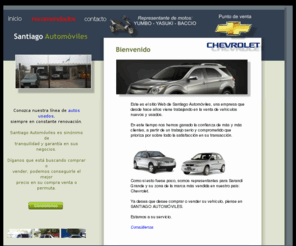 santiagoautomoviles.com: Santiago Automóviles
Venta de autos nuevos y usados. Representante de CHEVROLET para la ciudad de Sarandí Grande. Compre tranquilo, somos garantía de transparencia en su compra o venta de vehículos