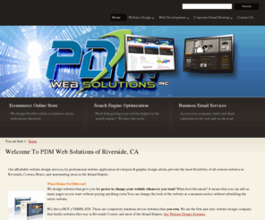 pdmwebsolutions.com: Website Design in Riverside, CA - Norco, Corona
Our Riverside website design company creates professional websites that can grow with your business without the maintenance cost. Visit our website design company for a demo.