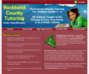 rocklandtutor.com: Rockland County Tutoring
Rockland County Tutoring by Ms Hope Bernstein. All Subjects for chlidren grades 2 through 6. Private Tutoring in the safety of your own home. For Rockland County NY and surrounding areas.