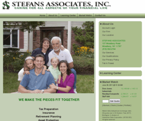 stefans-associates.com: Stefans Associates, Inc.
taxes, taxation, tax, tax laws, finance,  financial planning, financial, estate planning, estate, long island, new york, suffolk county, nassau county, stocks, money, will, trust, assets, stefans associates, stefans, retirement, mutual funds, eldercare, law, elderlaw, income                         