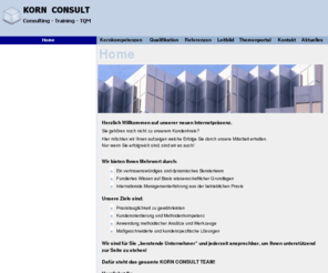 korn-consult.de: Home - KORN CONSULT - Consulting Training TQM
Korn Consult - Unternehmensberatung, Geschäftsprozesse, Managementsysteme, Zertifizierungen, Beratung, Effizienzsteigerung, Qualitätssicherung