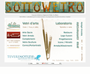 sottowetro.com: sottowetro creazioni artistiche artigianali
Vetri d'Arte e Laboratorio per la conservazione e la proposizione  di antiche tecniche e mestieri 