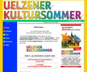 uelzener-kultursommer.de: Uelzener Kultursommer 2009 - Das kunterbunte Kulturfest in Uelzen - Die Sommer - Kulturveranstaltung in Uelzen, Lüneburger Heide
In der Stadt der bunten Kunst und Kultur gibt es nach dem 