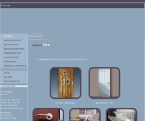unicor.hu: FŐMENÜ
Ajtók és ablakok, garázskapuk illetve biztonságtechnika, nyílászárók és beltéri ajtók, ajtó, ablakok széles választéka. Garázskapuk és nyílászárók, beltéri ajtók, biztonságtechnika