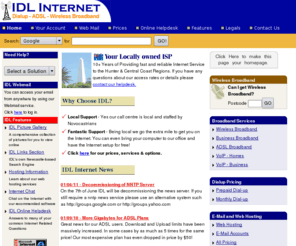 idl.com.au: IDL Internet  - Your Local Internet Provider
IDL Internet - Newcastle and Central Coast ISP - Providing fast and reliable Internet Service to the Hunter & Central Coast Regions.