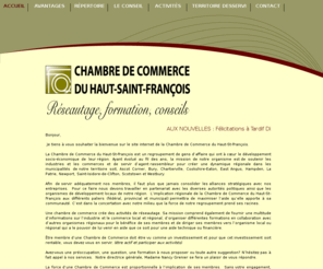 chambredecommercehsf.com: Chambre de commerce du Haut-Saint-François, d?veloppement ?conomique, r?seautage, formation et conseil
La Chambre de commerce du Haut-Saint-François est partenaire des gens d'affaires de la r?gion en d?veloppement ?conomique, en formation, en r?seautage, en am?lioration de comp?tences et en acc?s ? des occasions d'affaires.