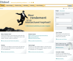 diskad.nl: Diskad - Advanced Publishing Solutions
Crossmediaal publiceren vanuit één bron met het publicatieplatform Publish One. Honderden jaren ervaring in digitaal publiceren, Diskad at your service!