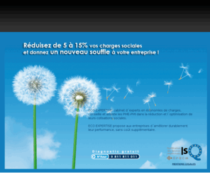 eco-expertise.com: ECO EXPERTISE : Optimisation de cotisations sociales, réductions de charges sociales
Eco Expertise, conseil en optimisation et en recherche d’economies sur vos charges sociales, assistance en cas de controle urssaf