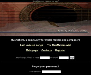 musmakers.com: Musmakers - A community for musicians, composers and their music
A community for Music-Makers where they can upload mp3s, midi and other soundfiles and share and discuss their work.