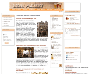 beerplanet.eu: Buy Belgian beer online at Beer Planet BEEReSHOP - the largest selection of Belgian beers!
Belgian Beer Planet offers the most Belgian beers on the internet - 1000+ types of Belgian beers online! Buy beer online at BEEReSHOP - the cheapest internet beer shop with the largest selection of Belgian beers, or visit Beer Planet beer store in the heart of beer capital Brussels, Belgium. Find your favorite Belgian beer: Abbey beer, Trappist beer, Gueuze beer, Lambic beer, Fruit flavored beer, Saison beer, White-wheat beer, Winter Ale, Brut beer, Flemish Red beer, Amber beer, Stout beer and even Lager - it will be in the beer store. Even more, we'll always have beers you have never tried. We offer cheapest prices for beer and delivery. 