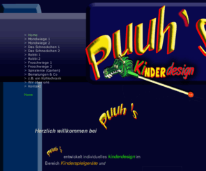puuhs.com: Home
puuhs entwickelt Kinderdesign, Holzspielgeräte vom Schaukeltier bis zum Abenteuerbett, von Kinderwiegen bis zu Wandbemalungen, Unikate...