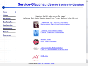 service-glauchau.biz: www.service-glauchau.de
Auf diesen Seite finden Sie das Angebot der Firmen TGA-Betrieb Gunter Rau, Tischlerei Jens Schwarzenberg, Fliesen und Naturstein Mike Wunderlich, World of Video und Autoservice GC in Glauchau.