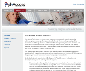 zuragard.com: Ash Access Catheter-Related and Infection Control Products
Ash Access Technology, Inc. develops products that include catheters, antimicrobials, vascular access devices and other catheter-related products and services to help prevent CRBSI (catheter-related bloodstream infections) and lead to healthier patients around the world.