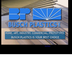 buschplastics.com: Busch Plastics, Plastics Design, Fabrication and Distribution.
PLASTICS: FULL DISTRIBUTION & FABRICATION FACILITY, Busch Plastics