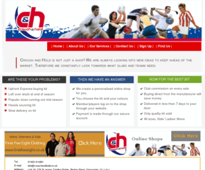 crouchandhold.co.uk: Crouch And Hold Shops Gloucester Sports Club Kits
Crouch and Hold build kit shops for sporting clubs. We create a online shop, handle payments, manufacture the kit and then post it to the sporting clubs customers. We provide this service for all types of sports, including Rugby, Football, Tennis, Golf, Martial Arts, Boxing, Hockey and Basketball.