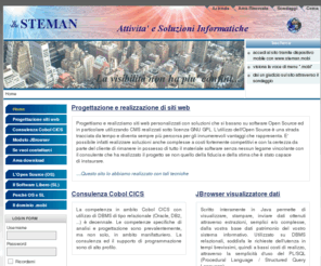 steman.it: STEMAN soluzioni e attività informatiche Attività informatiche
STEMAN Attività e Soluzioni Informatiche, consulenza cobol cics, progettazione e realizzazione siti web