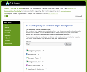 2-4-6.com: 2-4-6.com check your link popularity by free link popularity check tool
2-4-6.com is a link popularity analysis website that offers free link popularity check service by link popularity check tool. check your link popularity and improve link popularity by our link popularity check tool. know google page rank, alexa rank, social bookmarks and much more.