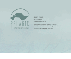 pelagic-id.com: Pelagic Information Design | The Online Portfolio of Jeremy Tyarks
The portfolio of Boston-based designer, Jeremy Tyarks: A mediocre poet, music fanatic, and lover of iced coffee.