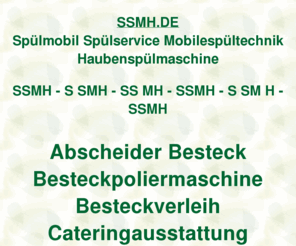 ssmh.de: ssmh, Spülmobilverleih Spülservice Mobilespültechnikverleih Haubenspülmaschinenverleih, ditib, ditip, Verleihcenter
ssmh, AOK Bundesverband, Fleurop AG, Fraunhofer Institut, DITIB Domain Information Technik Internet Beratung, DITIP Die Ideale Technik Im Programm, IZFP Ihr Zentrum Für Porzellanverleih, Gastro Aktionsmarkt Verleihcenter