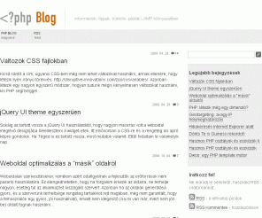 php-blog.hu: PHP blog
Webfejlesztés PHP alapokon. Információk, tippek és trükkök, a következő témakörökben: PHP, SOAP, Geotargeting, hasznos osztályok és eszközök, webfejlesztés