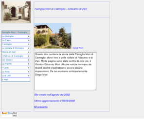 famigliamori.it: Famiglia Mori di Castoglio - Rossano di Zeri
Famiglia Mori di Castoglio Zeri Lunigiana - Questo sito contiene la storia della Famiglia Mori di Castoglio, Lunigiana dove vive e delle vallate di Rossano e di Zeri