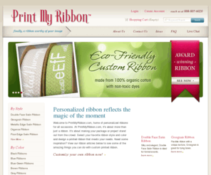 printmyribbon.com: PrintMyRibbon.com | Finally, a Ribbon Worthy of Your Image
PrintMyRibbon is the complete source for personalized ribbon for all occasions. View our complete selection of printed ribbon styles and design yours online.