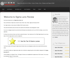 sigmalensreview.com: Sigma Lens Review | Sigma Lens for Canon | Sigma Lens for Nikon
Sigma lens review is a 100% independent website that gives reviews for Sigma lens for Canon and Sigma lens for Nikon DSLR. Stop by before buying any Sigma lens.