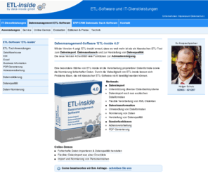 etl-inside.com: ETL-Software 'ETL-inside'
Datenmanagement ETL-Software 'ETL-inside 4.0' für Datenimport, Datenaustausch, Herstellung von Datenqualität und zur Adressbereinigung.