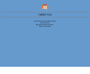 i-need-you.info: -- I NEED YOU --
I Need You - Das ist die private Homepage von ME