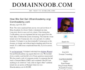 hackathong.com: DomainNoob
My Trip To DomainLand. Chronicles the evolution of a fledgling domainer.