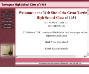 ths54.com: Torrington High School Class of 1954
THS Class of 1954 Web Site.  Contains 50th reunion plans, Class List, Lost Classmates List, Deceased List.  