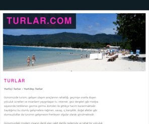 turlar.com: TURLAR - Yurtiçi turlar - Yurtdışı turlar - turizm - tour - gezi - tatil - seyahat - antalya - bodrum - marmaris - didim - datça - kuşadası - fethiye
Turizm Firmaları Rehberi