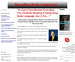 bodylanguagetalks.com: Reading Body Language: Interpret Body Language, Decoding and Reading Nonverbal Communication
Body Language, Reading, Decoding and interpreting body language: Detect lying, flirting, understand men and women's body language. Form a great first impression.