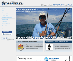 oherofishing.com: Ohero Fishing
Ohero Fishing products combines Performance and Value like no other.  Come see our line of inshore slam fishing rods, Dyneema braided lines, fluorocarbon leaders, and accessories.