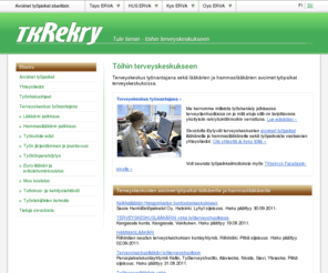 tkrekry.net: TKrekry - Töihin terveyskeskukseen ja avoimet työpaikat terveyskeskuksissa
Terveyskeskusten avoimet työpaikat lääkäreille ja hammaslääkäreille. Töihin terveyskeskukseen ja terveyskeskus työnantajana.