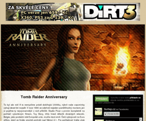 tombraider.cz: Tomb Raider Anniversary
 To byl ale rok! A to nemyslíme právě dobíhající 2006ku, nýbrž naše vzpomínky sahají deset let nazpět. V roce 1996 se odehrál nejeden pamětihodný moment, jen si pojďme ty nejvýznamnější z nich přiblížit. Studio Pixar s prvním kompletně na počítači vytvořeným filmem, Toy Story, trhlo hned několik diváckých rekordů. Belgie, jako poslední stát Evropské