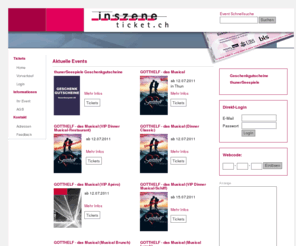 inszene-ticket.ch: in szene ticket
in szene ticket  Tickets für diverse Events wie zum Beispiel Musical der thunerSeespiele, Konzerte, Theater, Openairs