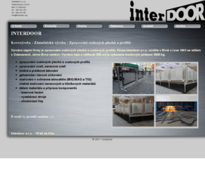 interdoor.org: interdoor - kovovýroba, zámečnická výroba, ocelové konstrukce
Interdoor - Ocelové konstrukce - Kovovýroba - Zámečnická výroba - Zpracování ocelových plechů a profilů - Laserové tvarování