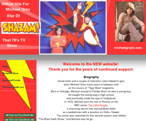 michaelgraytv.com: SHAZAM, www.michaelgraytv.com, Home Page
For SHAZAM fans who want to know what happened to 70's Star Michael Gray & want to buy autographed photos.