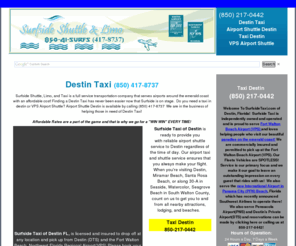 surfsidetaxi.com: Destin Taxi 850-217-0442 Airport Shuttles
Surfside Taxi of Destin 850-217-0442-  is a private transportation company in destin florida! Destin is in Northwest Florida and we serve VPS Airport, PFN Airport, and PNS Airport!