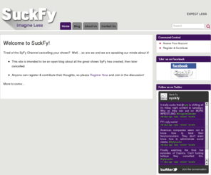 justfail.com: SuckFy - Imagine Greater, Expect Less
This site is intended to be an open blog about all the great shows SyFy has created, then later cancelled.