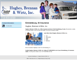 hughesbrennanwirtzinc.com: Insurance Emmetsburg, IA - Hughes, Brennan & Wirtz, Inc.
Hughes, Brennan & Wirtz, Inc. offers insurance services to Emmetsburg, IA. Call 712-852-2523 for all of your insurance needs.