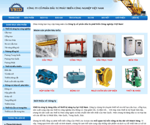 ptcnvn.com: VNID Jsc, Cầu trục, Cổng trục, Cần trục tháp, Thiết bị nâng hạ, Trạm trộn bê tông, Biến tần, Hộp giảm tốc
VNID là công ty chuyên nhập khẩu và sản xuất các thiết bị: Cầu trục, Cổng trục, Cần trục tháp, Băng tải, Gầu tải, Trạm trộn bê tông, Biến tần, Tủ điện trở, Thiết bị đóng cắt, Động cơ, Hộp giảm tốc, Khớp nối, Tang đồng bộ