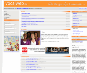 vocalweb.eu: Vocalweb, als zingen je passie is..., de site voor koren, vocalisten en zangers. Koormuziek en orkesten, artiesten uit Nederland en buitenland.
Vocalweb, passion for singing, choirs, vocalists in Europe. Vocalweb, als zingen je passie is, koormuziek, zang, vocaal en zingen.