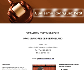 procuradorrodriguezpetit.com: Procurador Puertollano. Guillermo Rodríguez Petit
Licenciado en Derecho, abrió su despacho en 1993 para ofrecer excelente representación procesal. No dude en contactar.